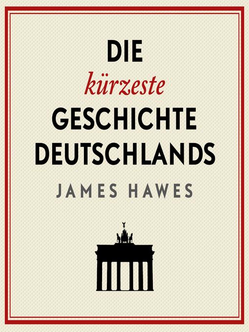 Title details for Die kürzeste Geschichte Deutschlands by James Hawes - Available
